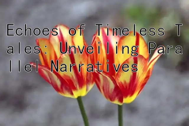 Echoes of Timeless Tales: Unveiling Parallel Narratives